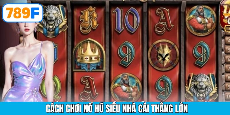 Chiến lược thông minh giúp bạn làm chủ nổ hũ siêu nhà vua